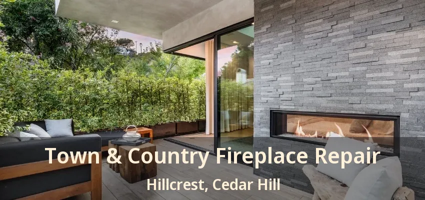 Town & Country Fireplace Repair Hillcrest, Cedar Hill - TX