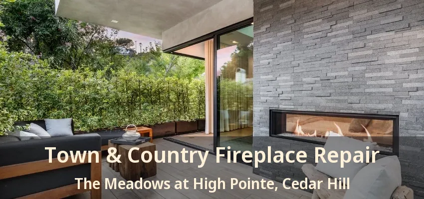 Town & Country Fireplace Repair The Meadows at High Pointe, Cedar Hill - TX