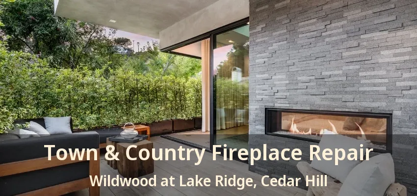 Town & Country Fireplace Repair Wildwood at Lake Ridge, Cedar Hill - TX