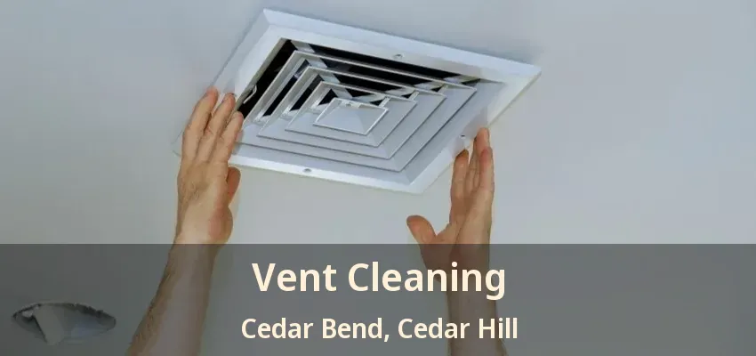 Vent Cleaning Cedar Bend, Cedar Hill - TX