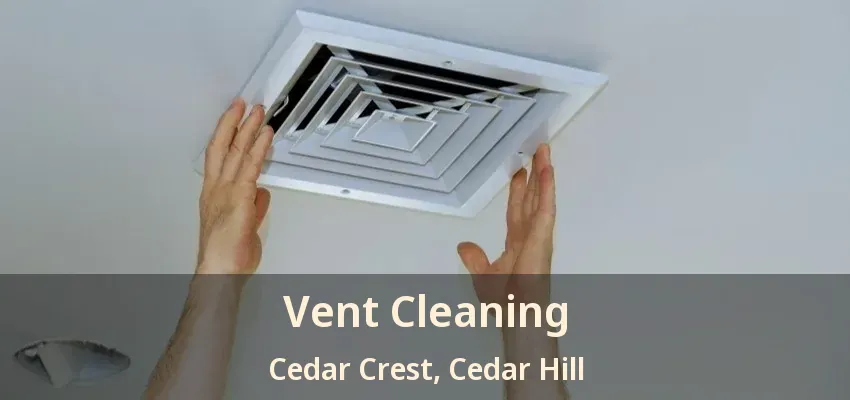 Vent Cleaning Cedar Crest, Cedar Hill - TX