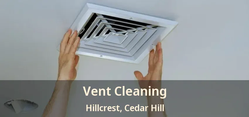 Vent Cleaning Hillcrest, Cedar Hill - TX