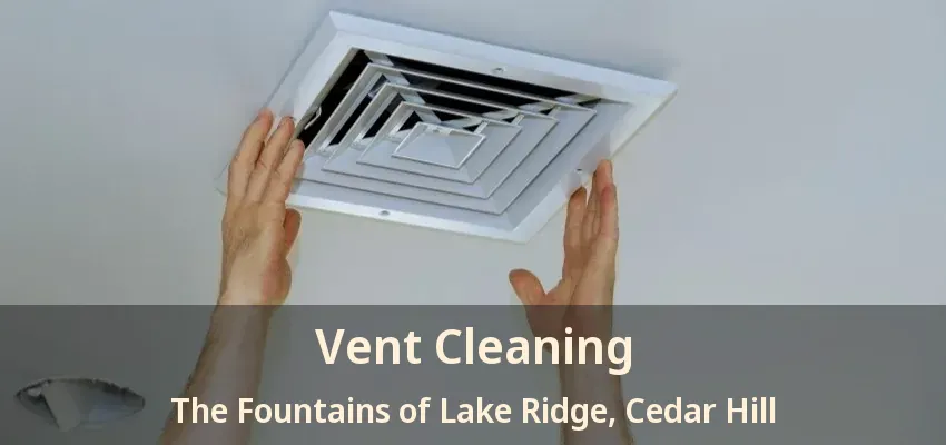 Vent Cleaning The Fountains of Lake Ridge, Cedar Hill - TX