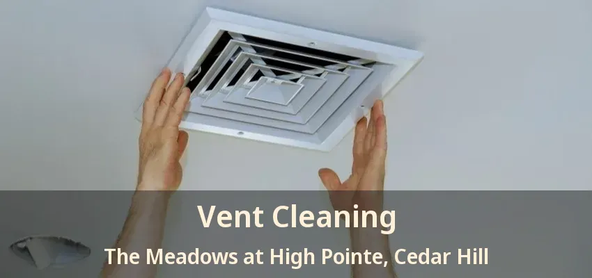 Vent Cleaning The Meadows at High Pointe, Cedar Hill - TX