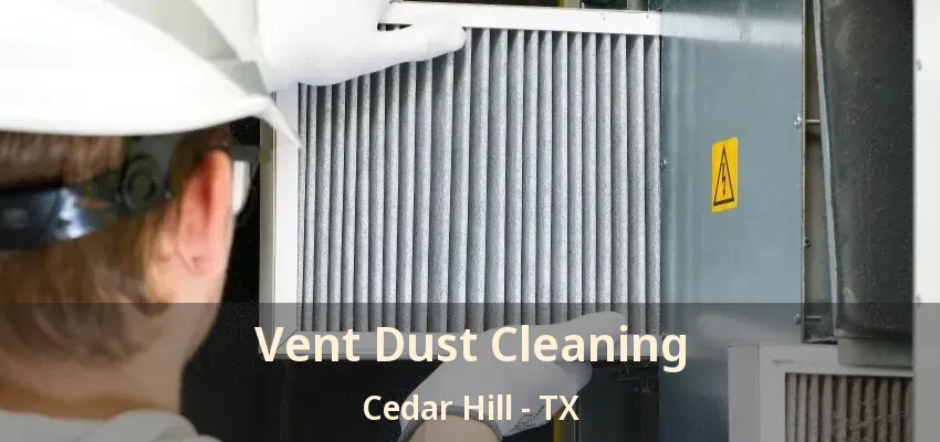 Vent Dust Cleaning Cedar Hill - TX