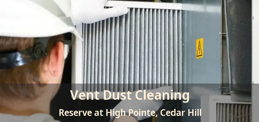 Vent Dust Cleaning Reserve at High Pointe, Cedar Hill - TX