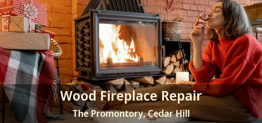 Wood Fireplace Repair The Promontory, Cedar Hill - TX