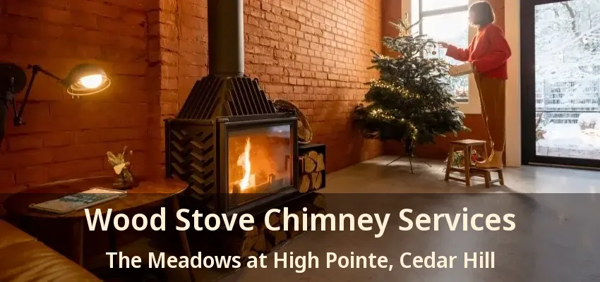 Wood Stove Chimney Services The Meadows at High Pointe, Cedar Hill - TX