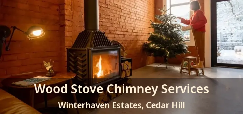 Wood Stove Chimney Services Winterhaven Estates, Cedar Hill - TX