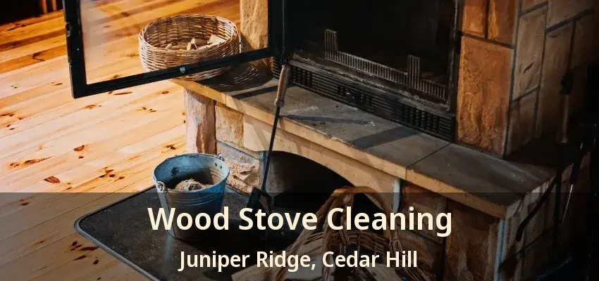 Wood Stove Cleaning Juniper Ridge, Cedar Hill - TX